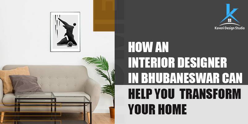 How an Interior Designer in Bhubaneswar Can Help You Transform Your Home