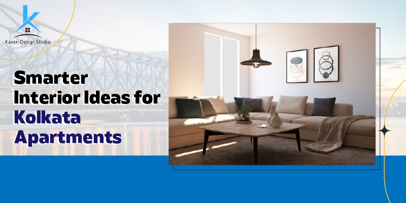 Smarter Interior Ideas for Kolkata Apartments