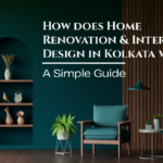 How does Home Renovation and Interior Design in Kolkata work: A Simple Guide