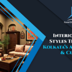 Interior Design Styles That Define Kolkata’s Architecture and Culture