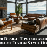 Interior Design Tips for Achieving a Perfect Fusion Style Home