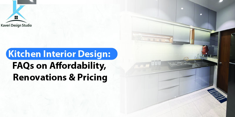 Kitchen Interior Design: FAQs on Affordability, Renovations & Pricing